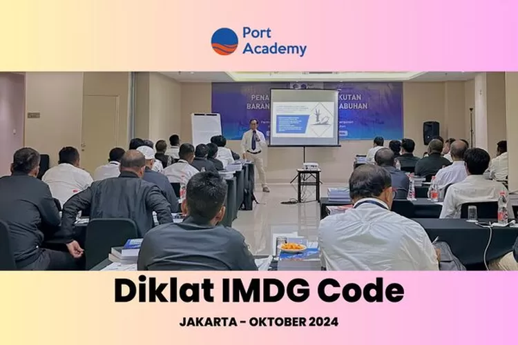 Port Academy Selenggarakan Pelatihan IMDG Code Bersertifikasi Kemenhub di Jakarta