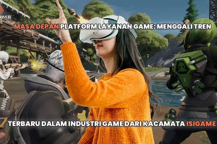 Masa Depan Industri Game dan Layanan Virtual