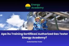 Pelatihan Sertifikasi Authorized Gas Tester di Energy Academy