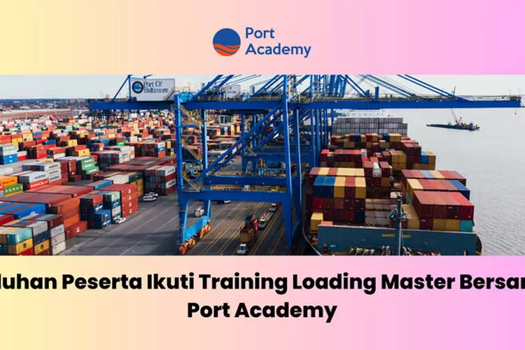 Pelatihan Loading Grasp Port Academy Berhasil Diadakan Pelatihan Loading Grasp Port Academy Berhasil Diadakan